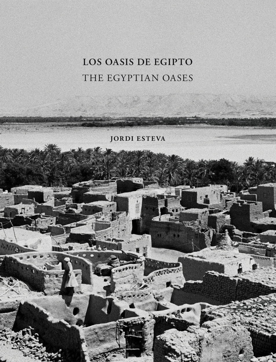 Jordi Esteva The Egyptian Oases /ANGLAIS/ESPAGNOL