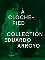 A Cloche Pied Collection Eduardo Arroyo /franCais