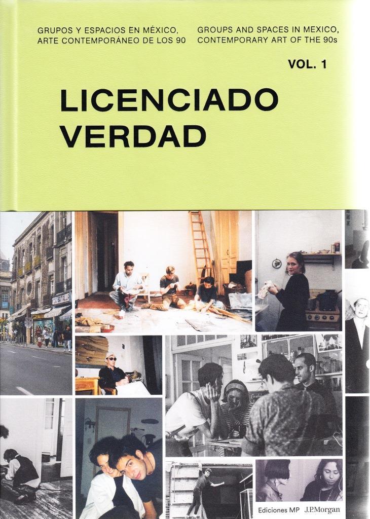 Licenciado  Verdad (Groups and Spaces in Mexico. Contemporary Art in the 90's Vol. 1) /ANGLAIS/ESPAG