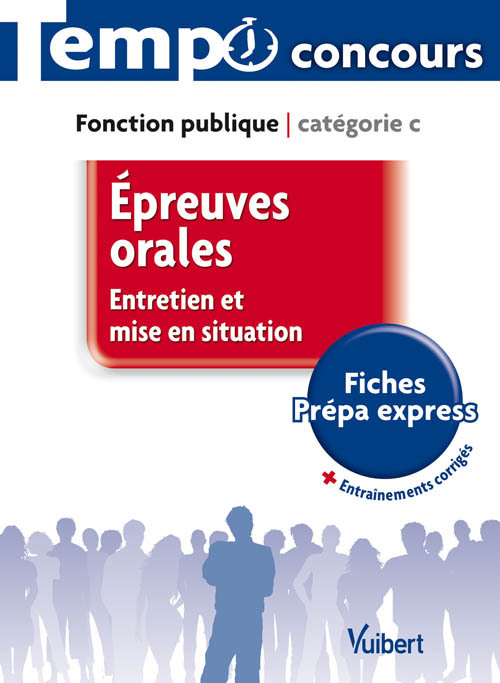 Epreuves orales : entretien et mise en situation - Catégorie C - Tempo - L'essentiel en fiches