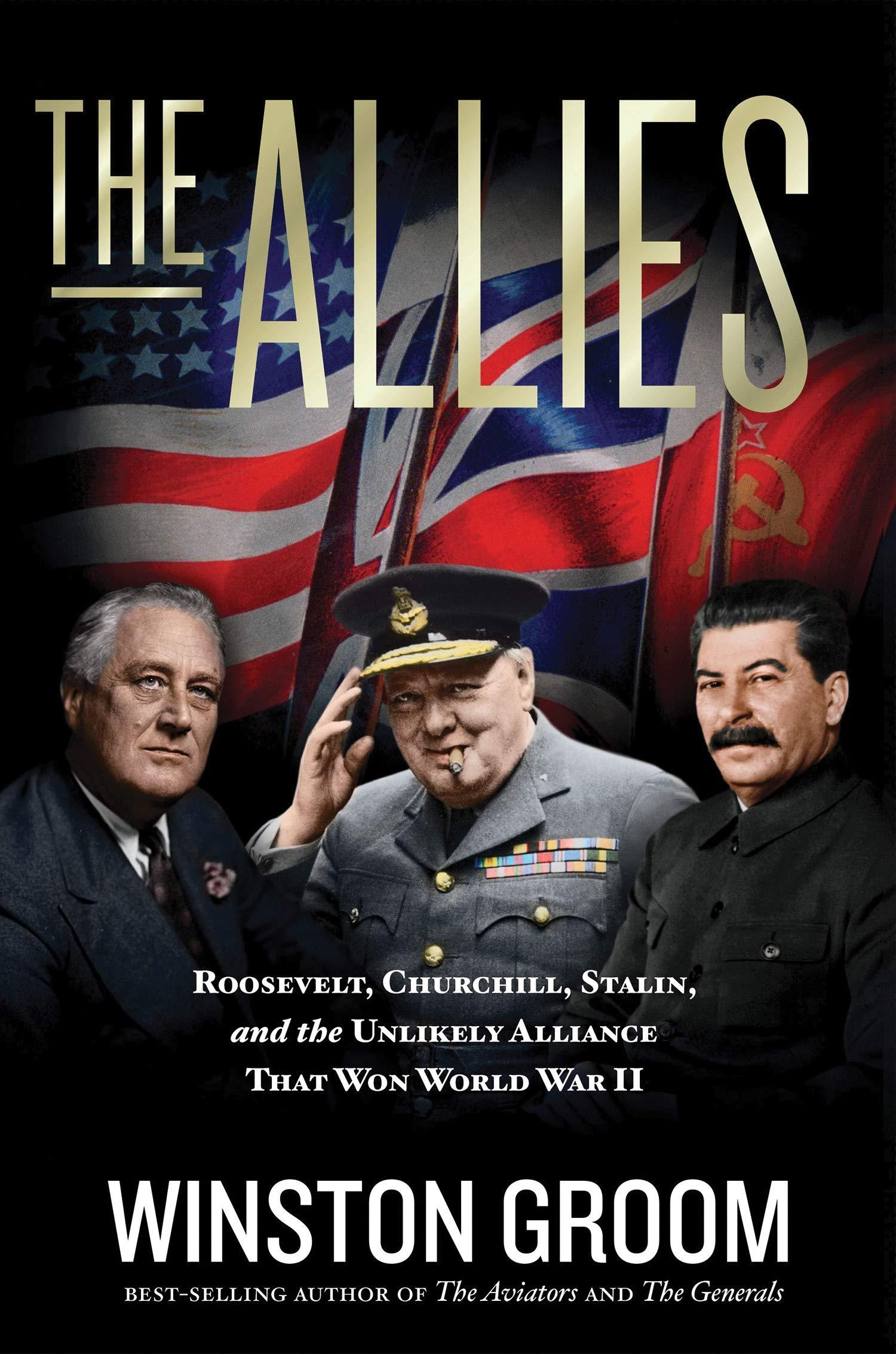 The Allies : Roosevelt, Churchill, Stalin, and the Unlikely Alliance That Won World War II /anglais