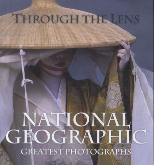 Through the Lens: National Geographic's Greatest Photographs