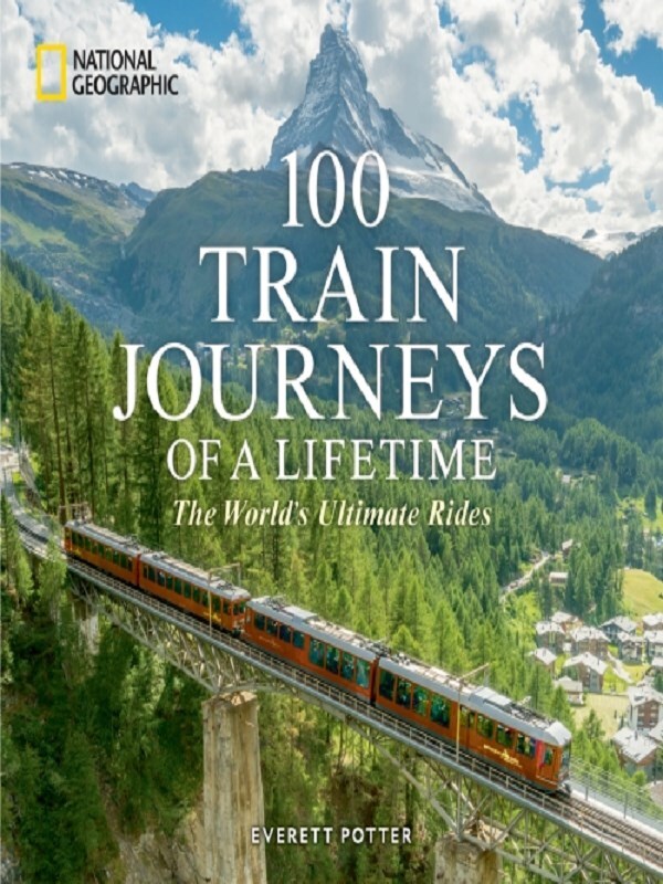 100 Train Journeys of a Lifetime