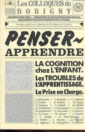 Penser, apprendre - la cognition chez l'enfant, les troubles de l'apprentissage, la prise en charge