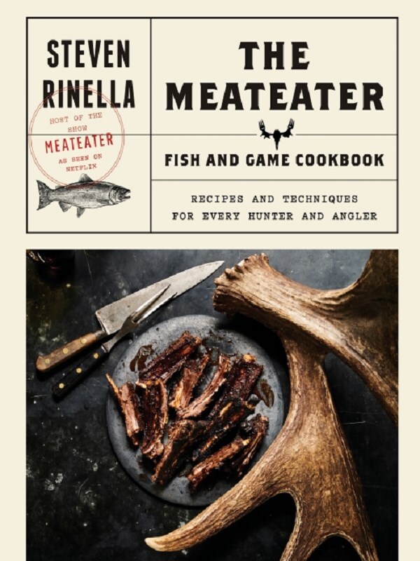 The Meateater Fish and Game Cookbook