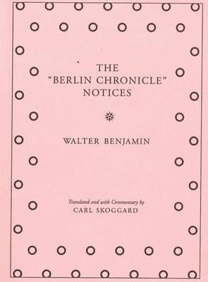 Walter Benjamin The Berlin Chronicle Notices /anglais