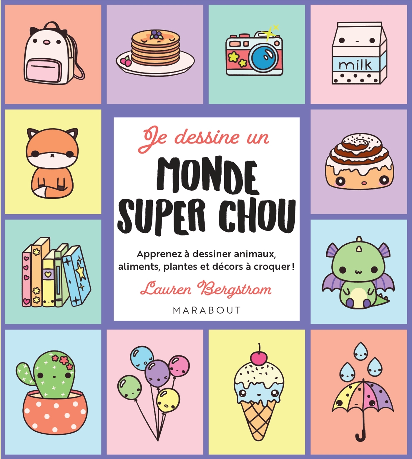 Je dessine un monde super chou : apprenez a dessiner animaux, aliments, plantes et decors a croquer !