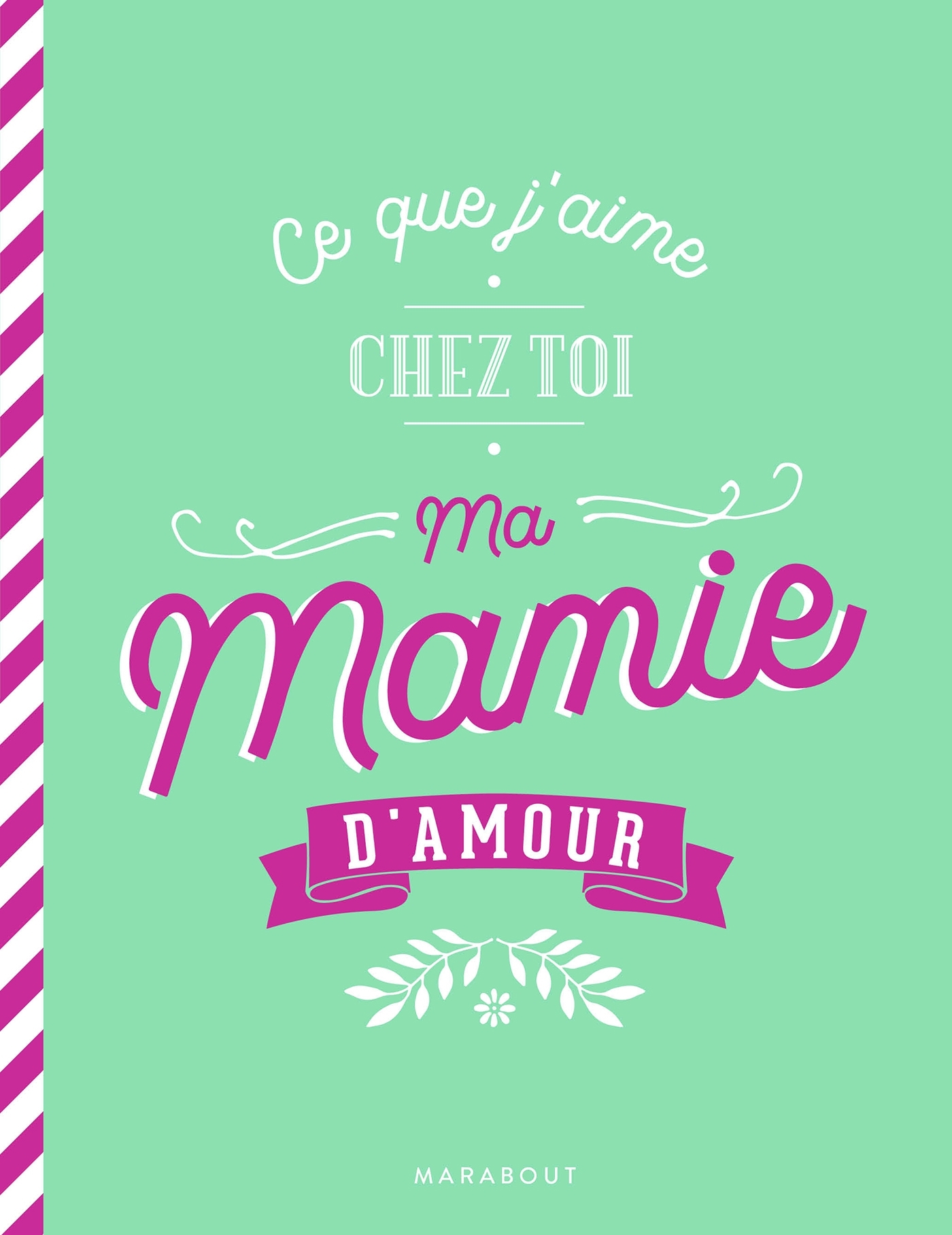 Ce que j'aime chez toi ma mamie d'amour