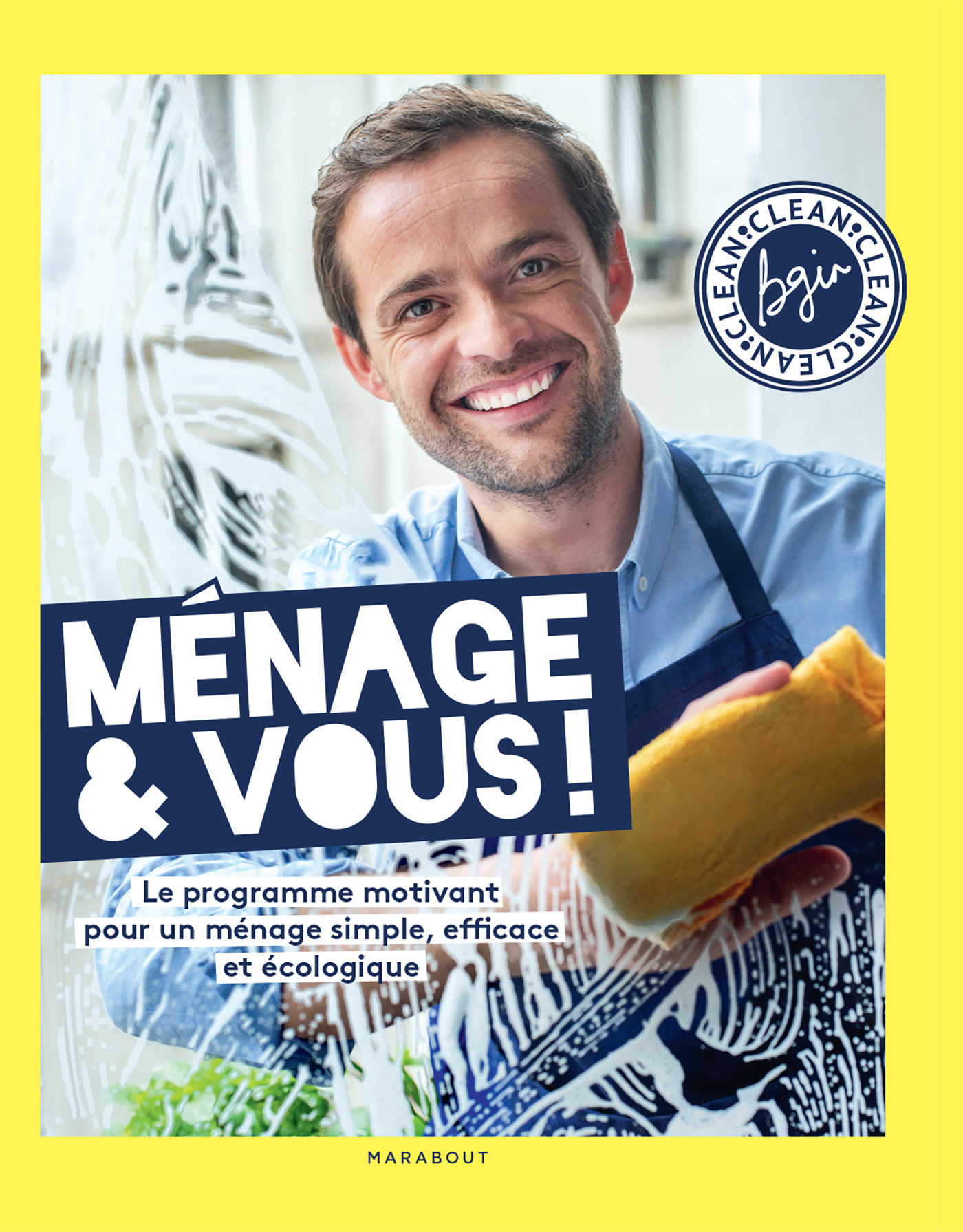 Ménage & Vous ! Le programme motivant pour un ménage simple, efficace et écologique, par Bgin Clean