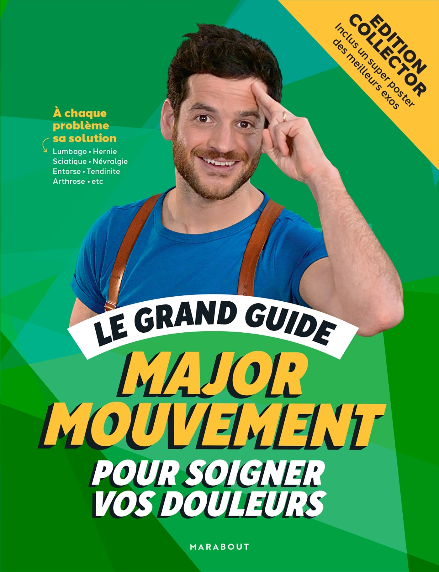 Le grand guide Major Mouvement pour soigner vos douleurs - Edition luxe cartonnée avec jaquette/post