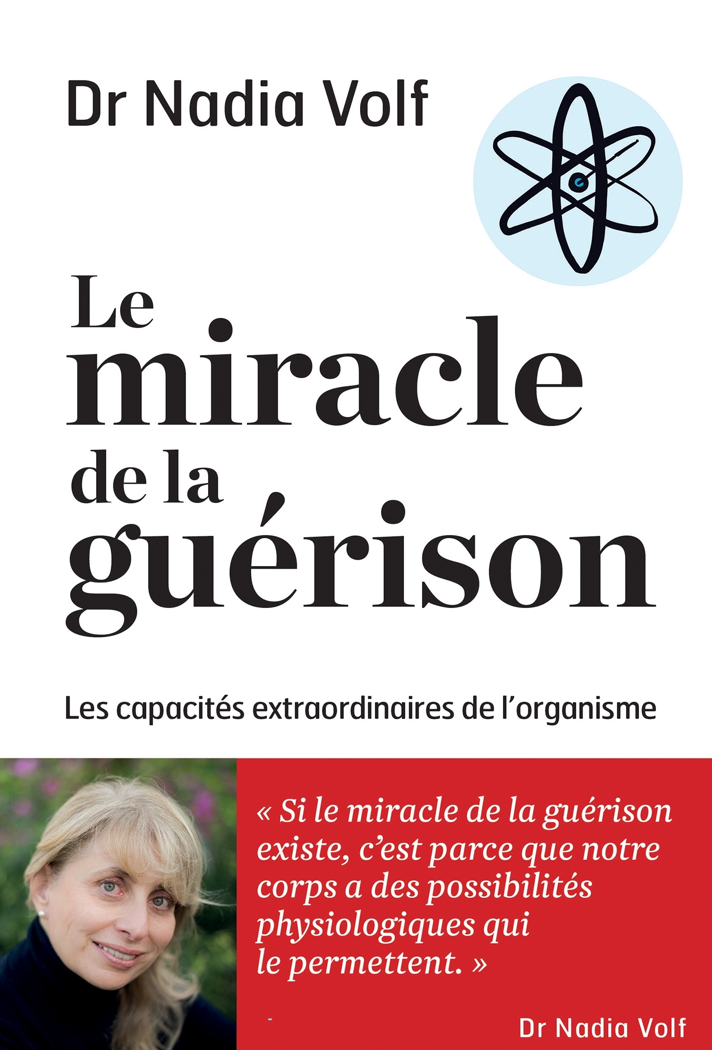 LE MIRACLE DE LA GUERISON CAPACITES EXTRAORDINAIRES DE L-ORGANISME