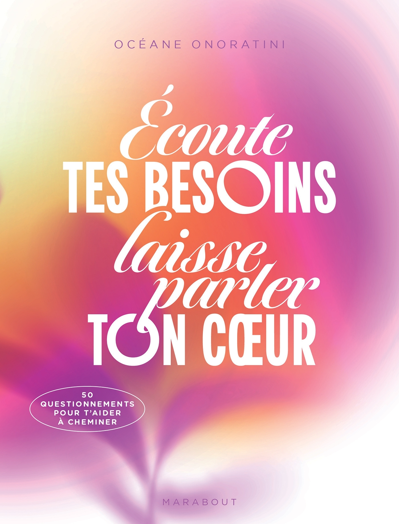 Ecoute tes besoins, laisse parler ton coeur