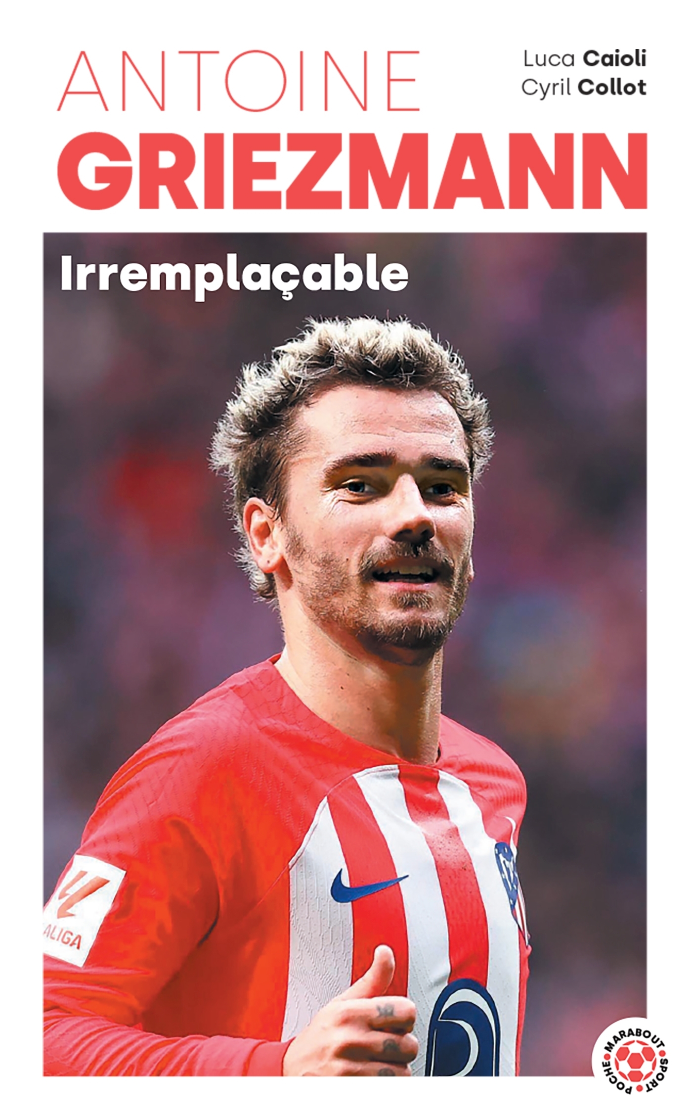 Antoine Griezmann - Irremplaçable