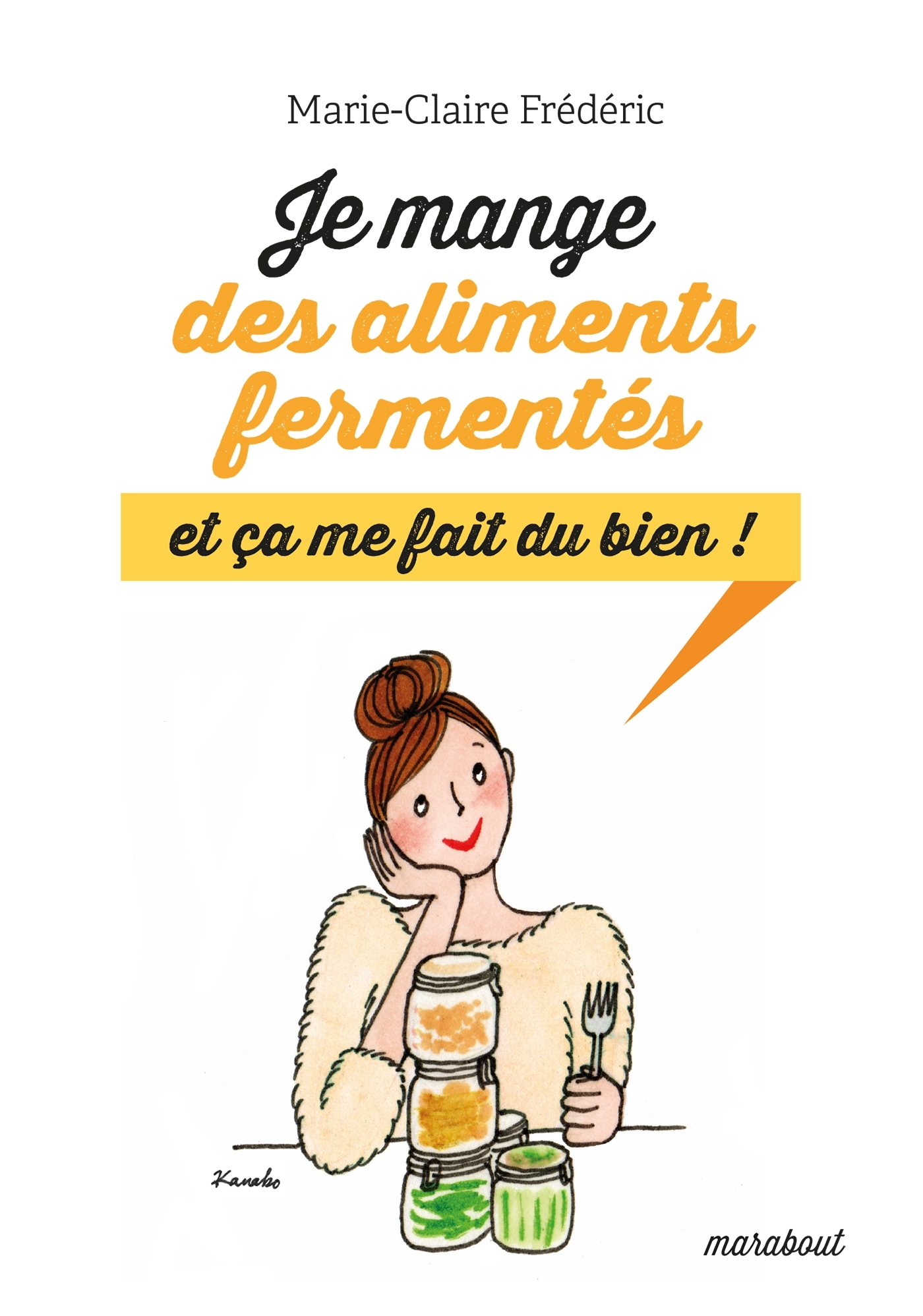 Je mange des aliments fermentés, et ça me fait du bien !