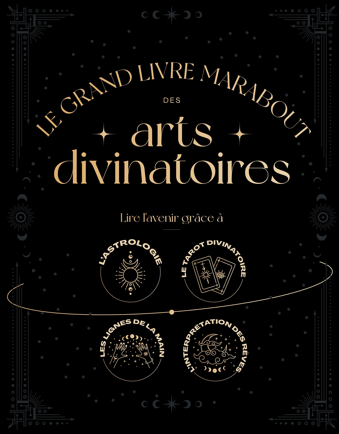 Le Grand Livre Marabout des arts divinatoires