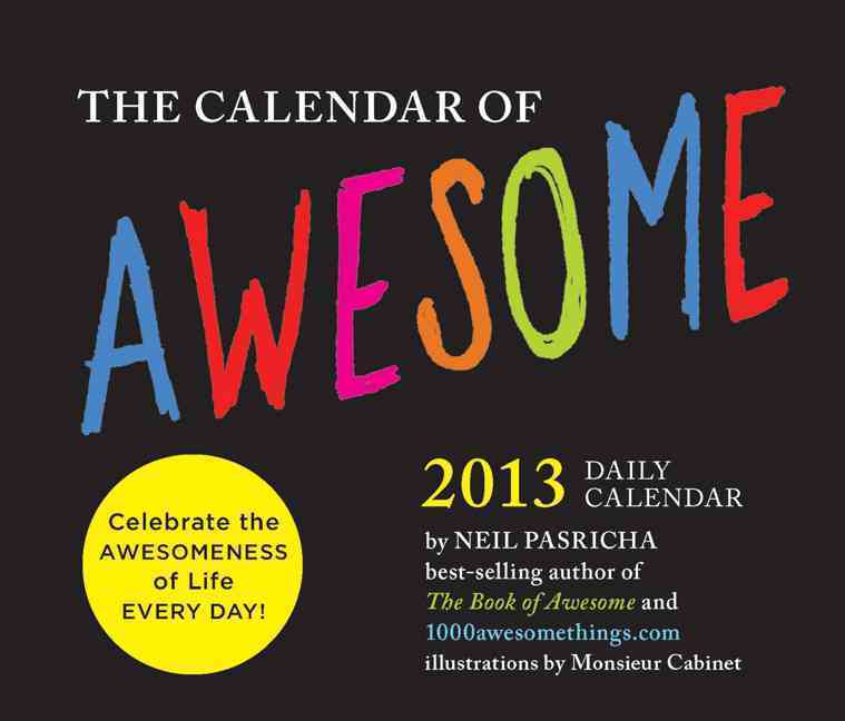 CALENDAR OF AWESOME: 2013 DAILY CALENDAR