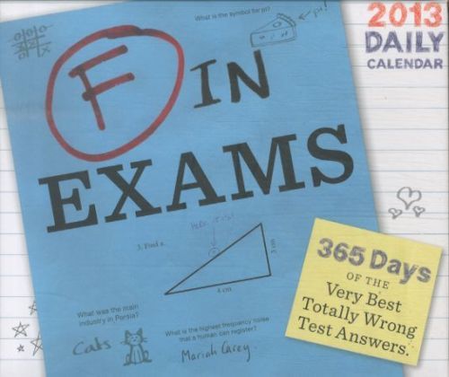 F IN EXAMS: 2013 DAILY CALENDAR