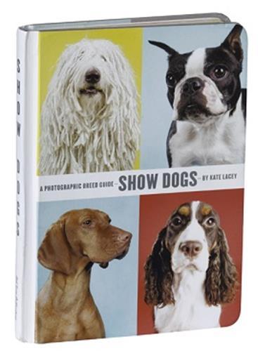 Show Dogs: A Photographic Breed Guide /anglais