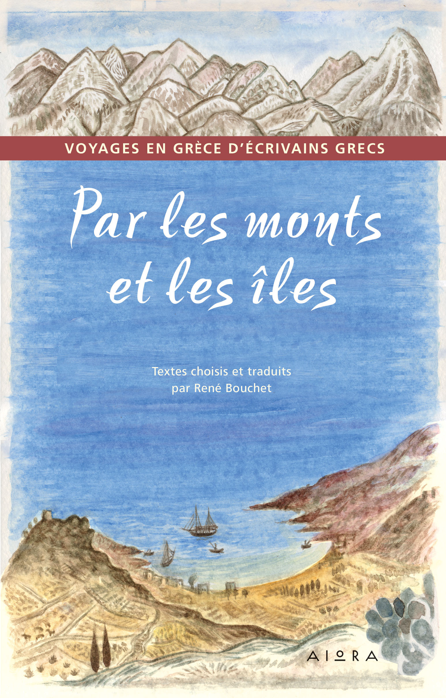 PAR LES MONTS ET LES ILES - VOYAGES EN GRECE D'ECRIVAINS GRECS