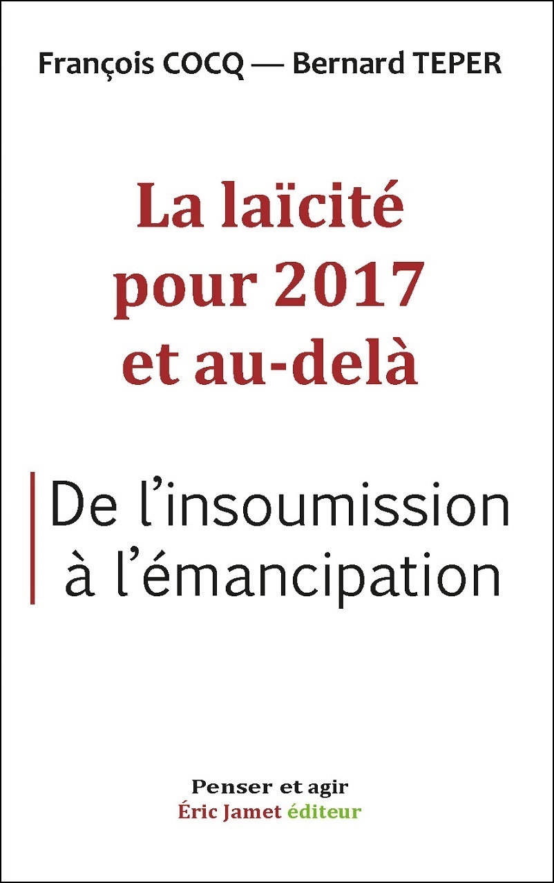 La laïcité pour 2017 et au-delà  De l'insoumission à l'émancipation