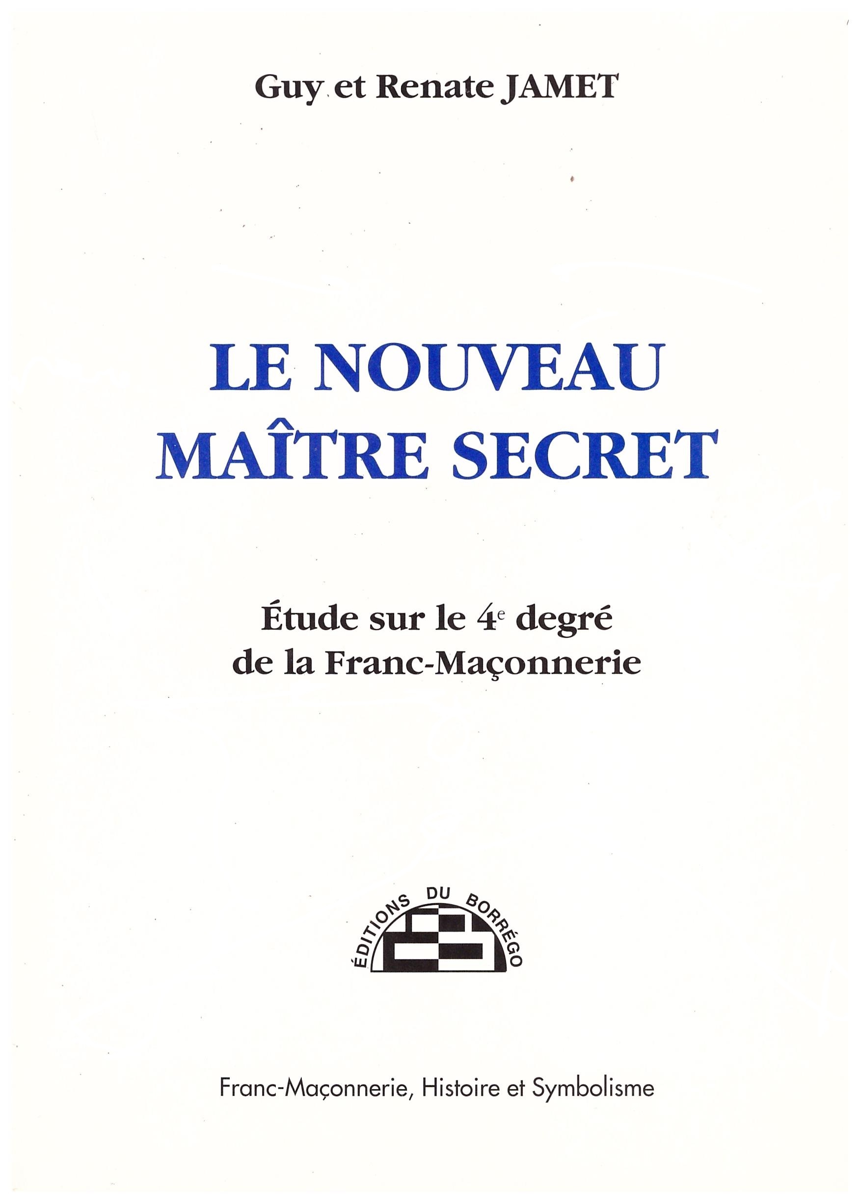 Le Nouveau Maître Secret - Etude sur le 4e degré de la Franc-Maçonnerie