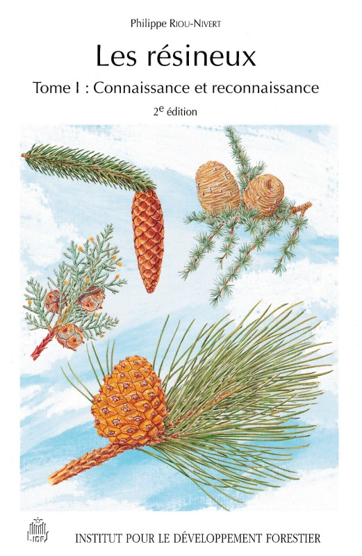 LES RÉSINEUX - TOME 1 : CONNAISSANCE ET RECONNAISSANCE - 2ÈME ÉDITION