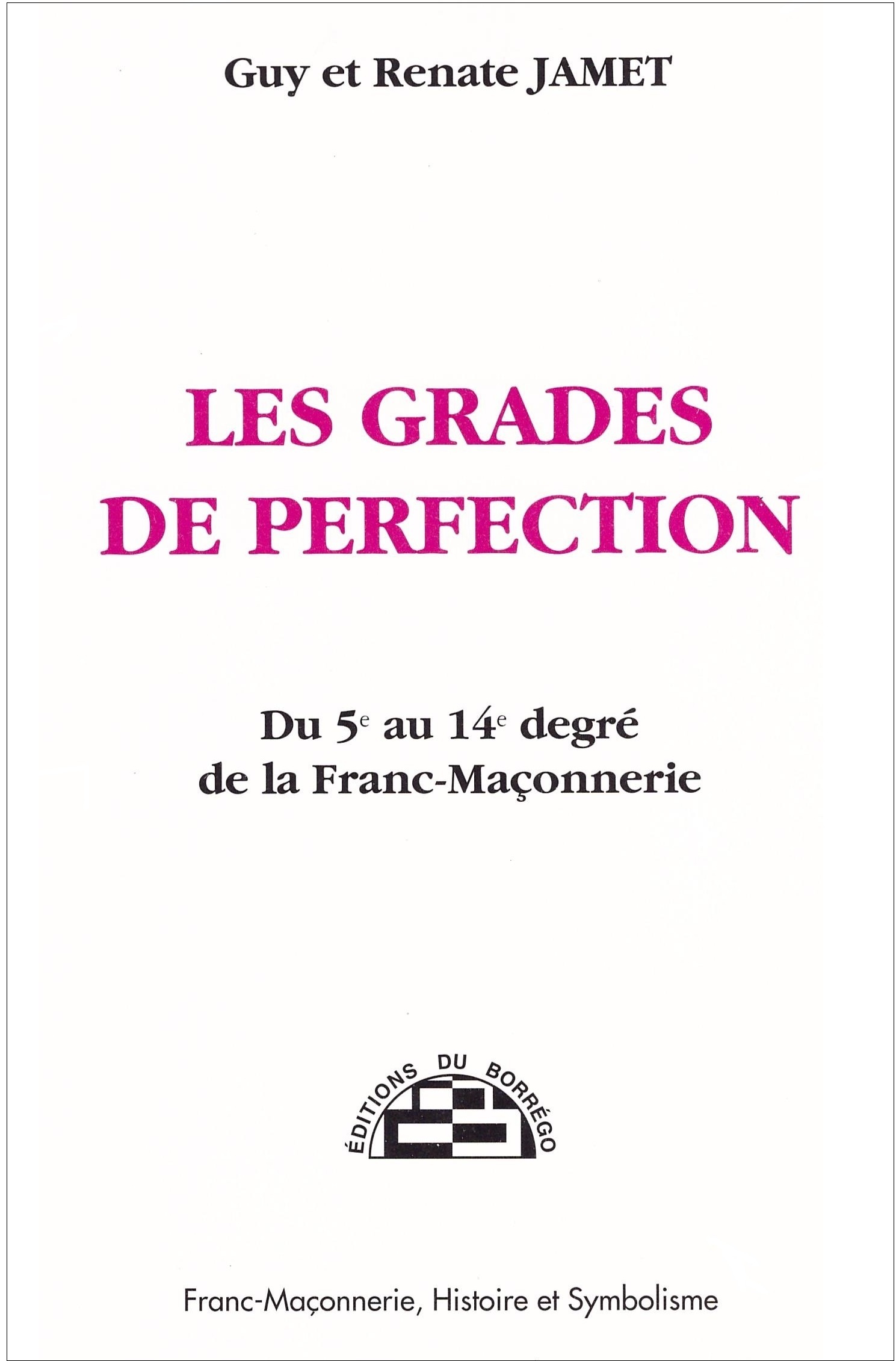 Les Grades de Perfection - Du 5e au 14e degré de la Franc-Maçonnerie
