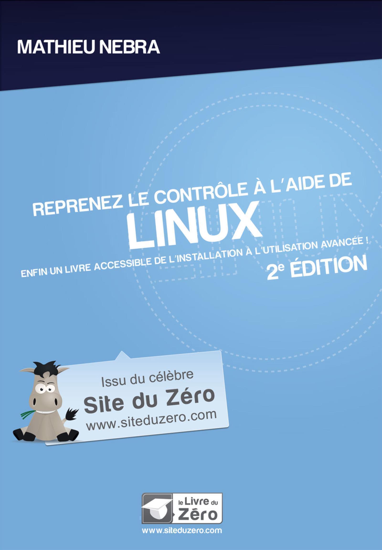 Reprenez le contrôle à  l'aide de Linux - 2e édition