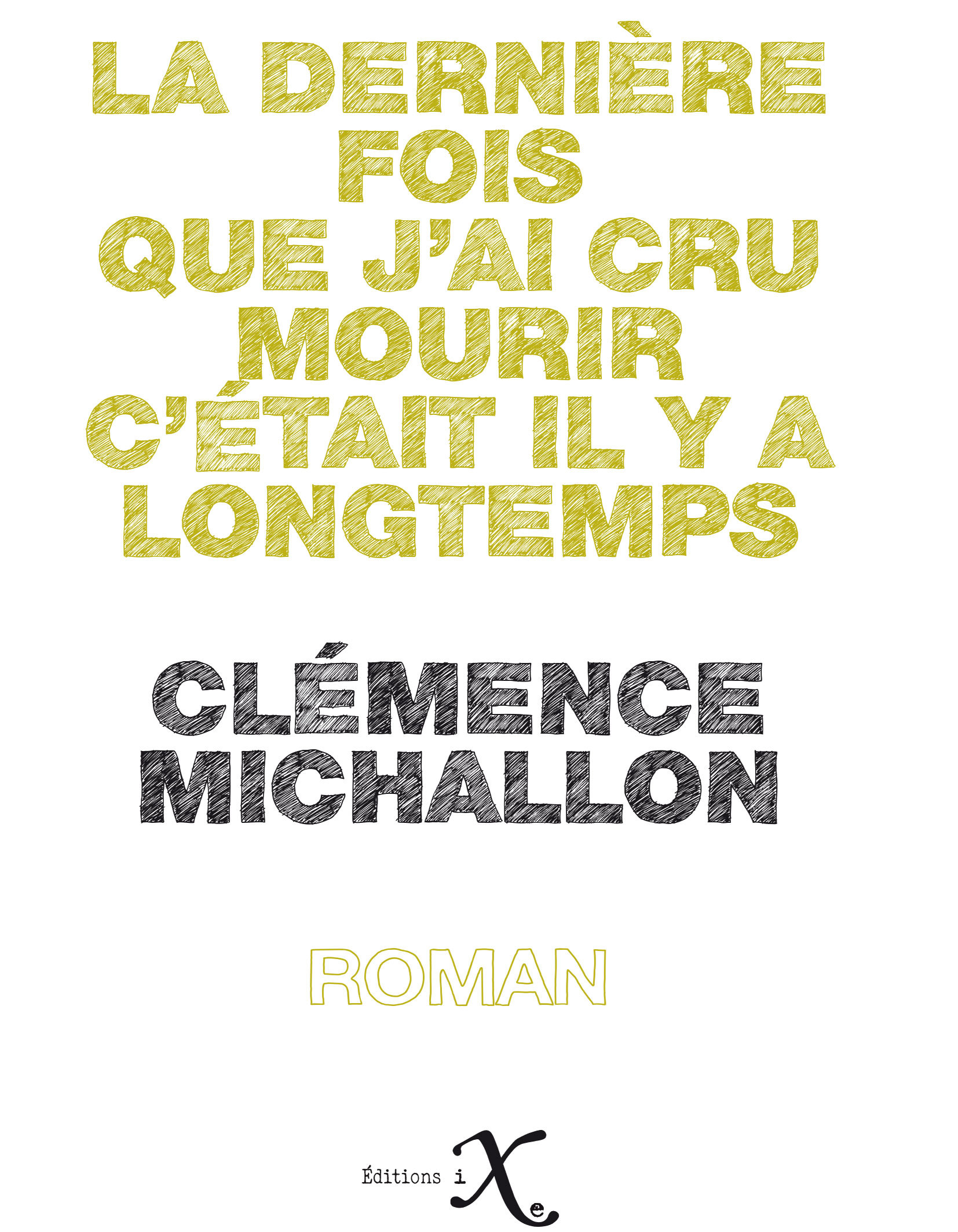 Dernière fois que j'ai cru mourir c'était il y a longtemps (La)