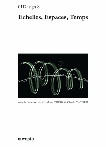 Échelles, espaces, temps - [actes du 8e Colloque 01 Design, 9-11 mai 2012, Bruxelles, Académie royale des beaux-arts de Bruxel