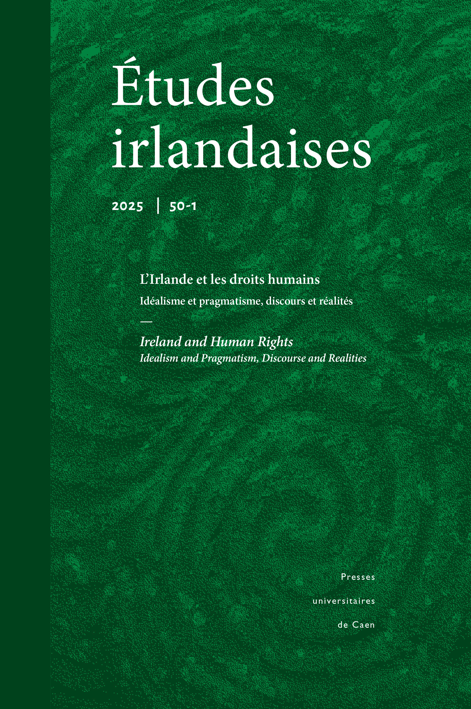 ETUDES IRLANDAISES, NO 50.1/2025. L'IRLANDE ET LES DROITS HUMAINS