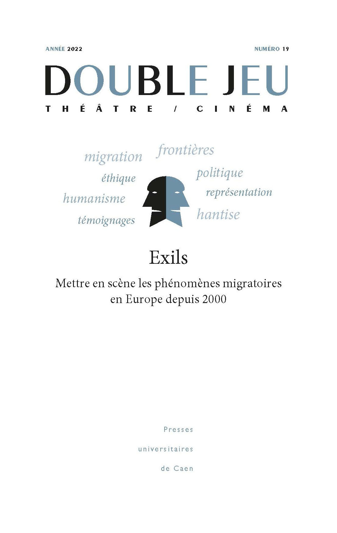 DOUBLE JEU N 19/2022. EXILS : METTRE EN SCENE LES PHENOMENES MIGRATOIRES EN EUROPE DEPUIS 2000