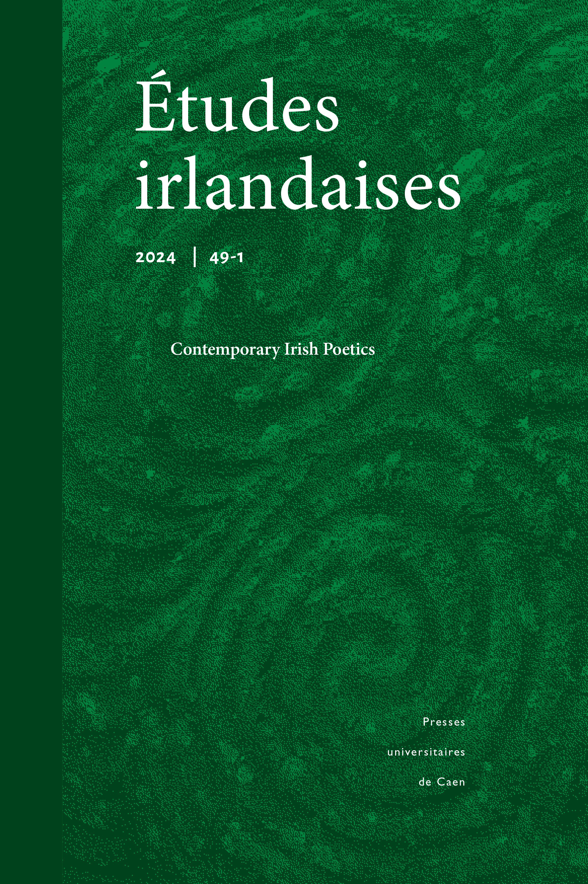 ETUDES IRLANDAISES, NO 49.1/2024. CONTEMPORARY IRISH POETICS