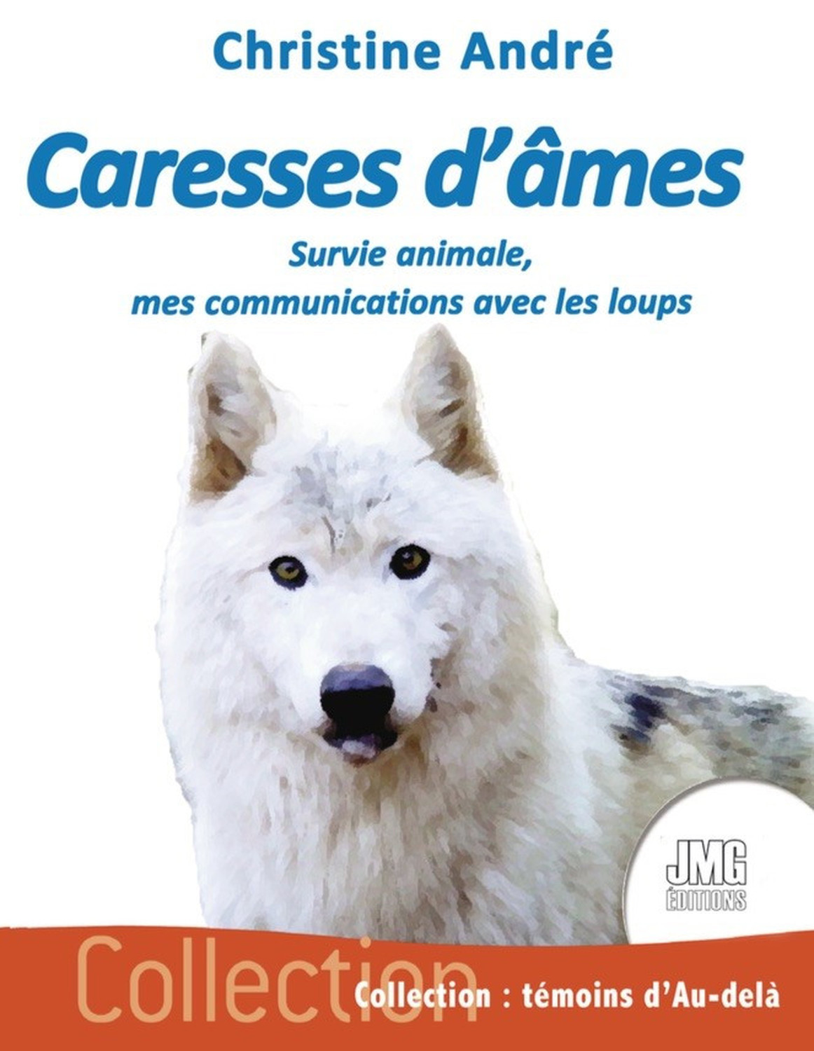 Caresses d'âmes - Survie animale, mes communications avec les loups