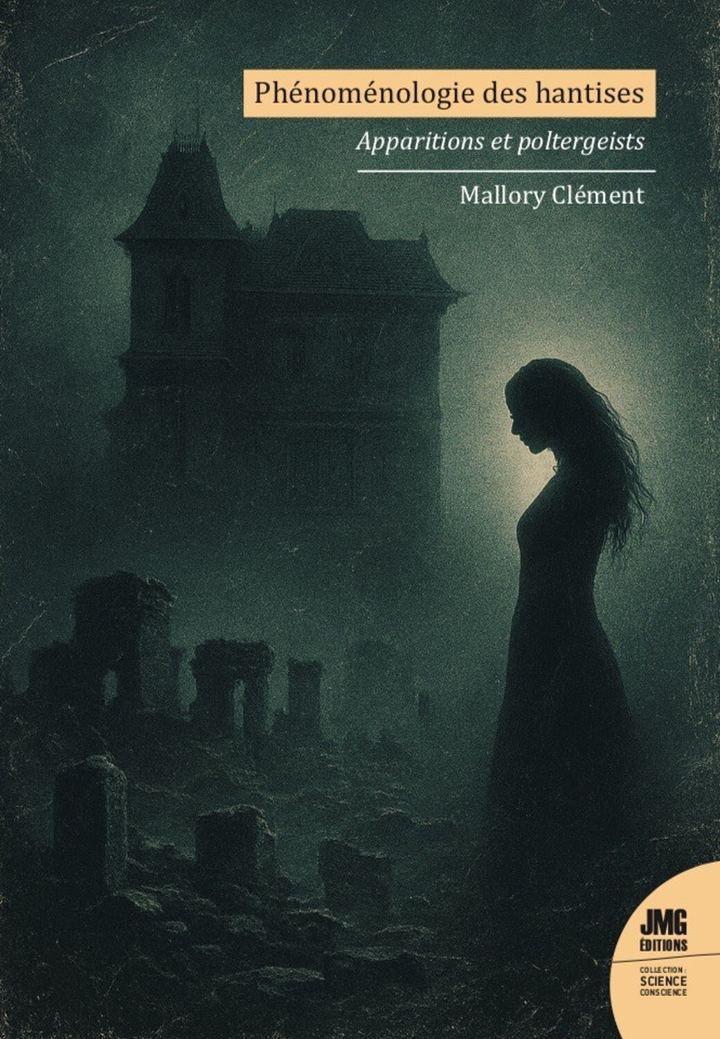Phénoménologie des hantises - Apparitions et poltergeists