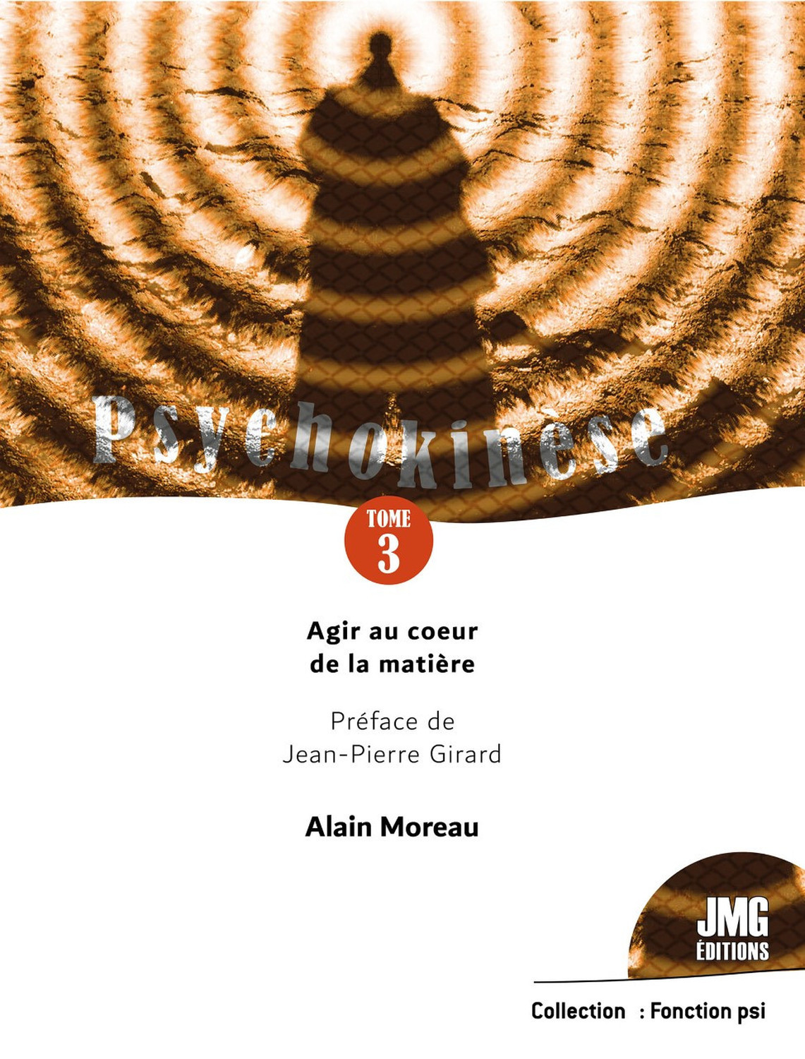 Psychokinèse Tome 3 - Agir au coeur de la matière