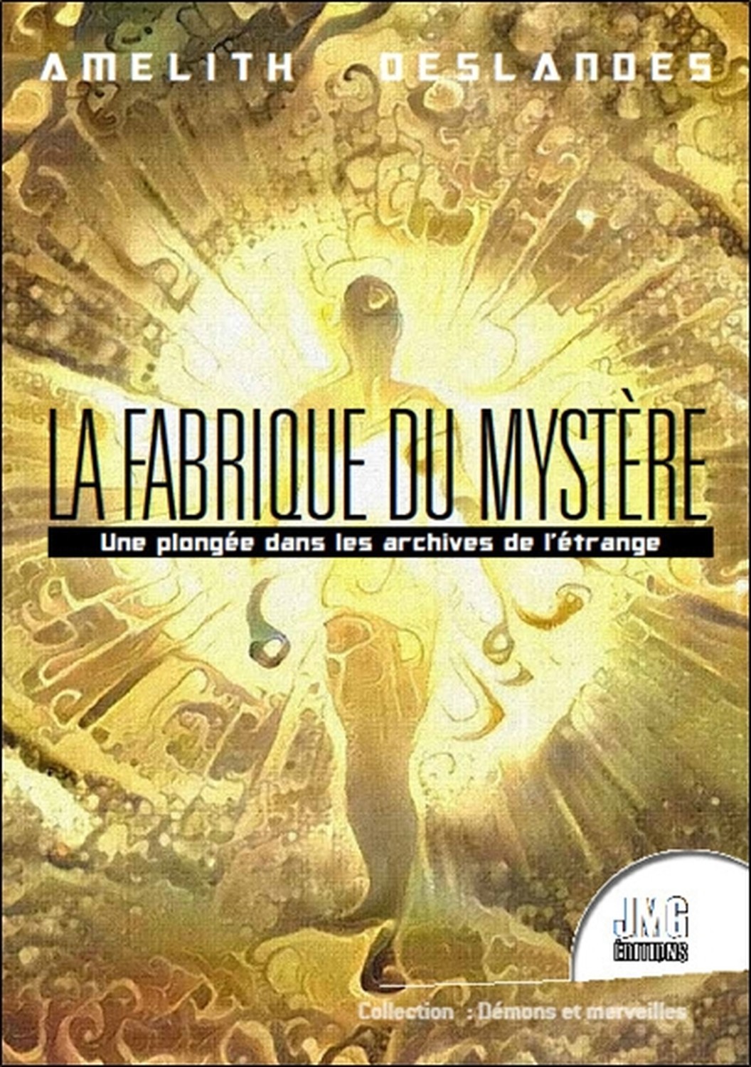La Fabrique du mystère - Une plongée dans les archives de l'étrange
