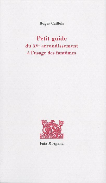 Petit guide du XVème arrondissement à l’usage des fantômes