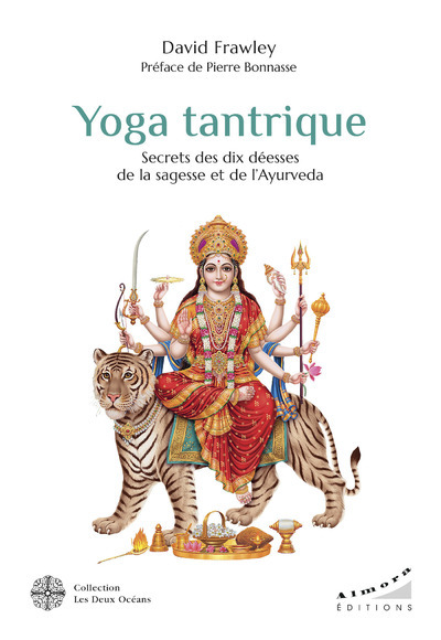 Yoga tantrique - Secrets des dix déesses de la sagesse et de l' Ayurvéda