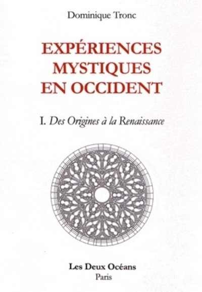 Expériences mystiques en Occident - tome 1 Des Origines à la Renaissance