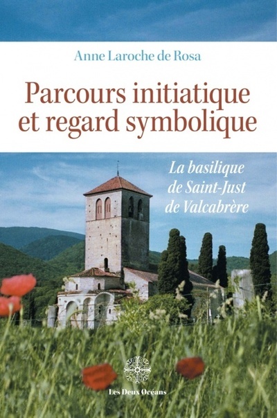 Parcours initiatique et regard symbolique - La basilique de Saint-Just de Valcabrère