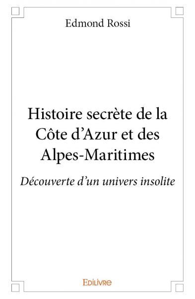 Histoire secrète de la côte d'azur et des alpes maritimes