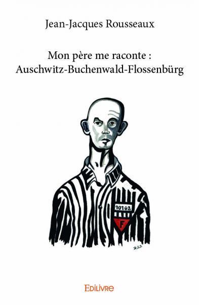 Mon père me raconte : auschwitz buchenwald flossenbürg
