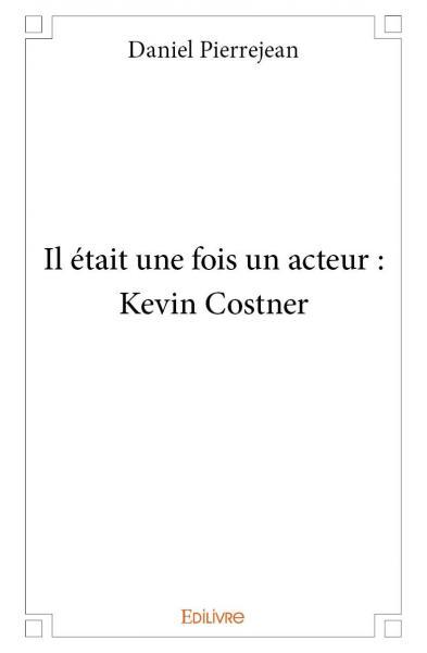 Il était une fois un acteur : kevin costner