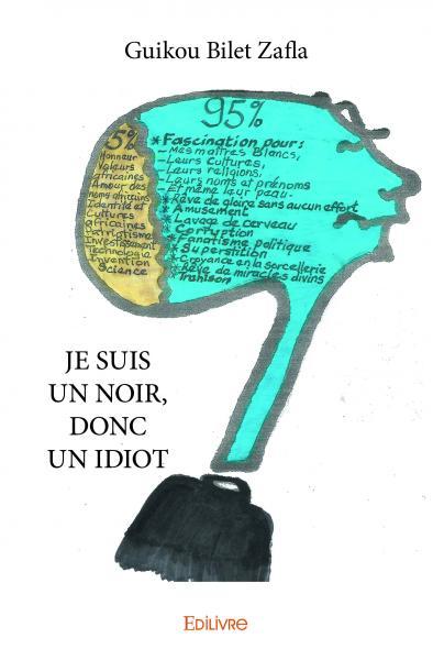 Je suis un noir, donc un idiot