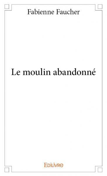 Le moulin abandonné