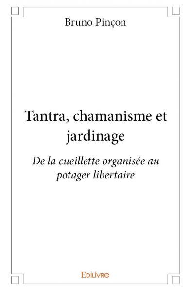 Tantra, chamanisme et jardinage