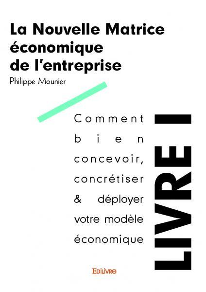 La nouvelle matrice économique de l’entreprise - livre i