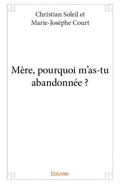 Mère, pourquoi m'as tu abandonnée ?