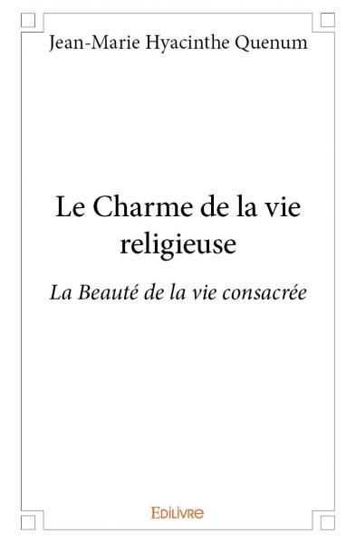 Le charme de la vie religieuse
